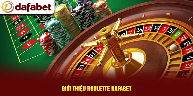 Giới thiệu Roulette Dafabet