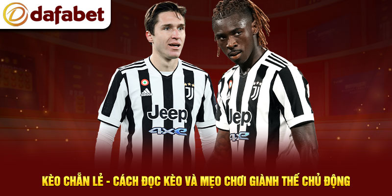 Kèo Chẵn/Lẻ dựa tổng số bàn thắng cuối cùng là số chẵn hoặc lẻ