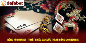Rồng Hổ Dafabet